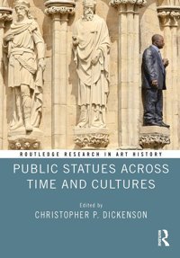 Public Statues Across Time And Cultures ( Research In Art History) Routledge