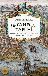 İstanbul Tarihii̇mparatorluklar BaşkentinIn 2500 Yıllık Tarihi Önder Kaya Kronik Kitap