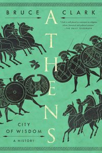Athenscity Of Wisdom Clark, Bruce Pegasus Books