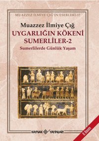 Uygarlığın Kökeni Sumerliler 2 (Kapak Değişebilir) Muazzez İlmiye Çığ Kaynak Yayınları