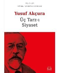 Üç Tarz-I Siyasettürk Aydınlanması Yusuf Akçura Kırmızı Kedi Yayınevi