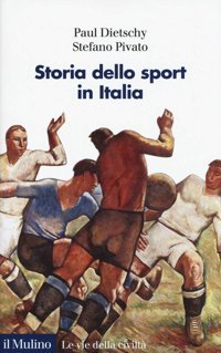 Storia Dello Sport In Italia (Le Vie Della Civilt) Dietschy, Paul Il Mulino