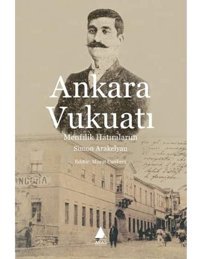 Ankara Vukuatımenfilik Hatıralarım Simon Arakelyan Aras Yayıncılık