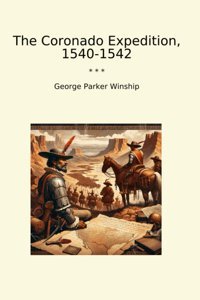 The Coronado Expedition, 1540-1542 (Classic Books) George Parker Winship Lettel Books