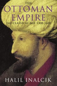 The Ottoman Empire1300-1600 Inalcik, Halil Weidenfeld & Nicolson