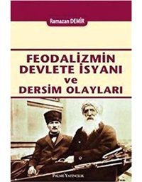 FeodalizmIn Devlete İsyanı Ve Dersim Olayları Ramazan Demir Palme Yayıncılık