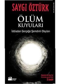 Ölüm Kuyularıi̇ddiadan Gerçeğe Şemdinli Olayları Saygı Öztürk Doğan Kitapçılık