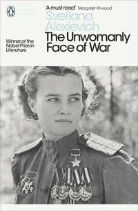 The Unwomanly Face Of War Svetlana Alexievich Penguin