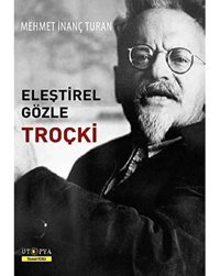 Eleştirel Gözle Troçki Mehmet İnanç Turan Ütopya Yayınevi
