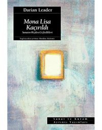 Mona Lisa Kaçırıldısanatın Bizden Gizledikleri Darian Leader Ayrıntı Yayınları