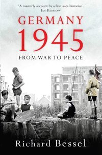 Germany 1945From War To Peace Bessel, Richard Simon And Schuster