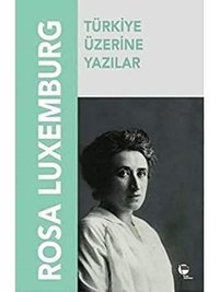 Türkiye Üzreine Yazılar Rosa Luxemburg Belge Yayınları