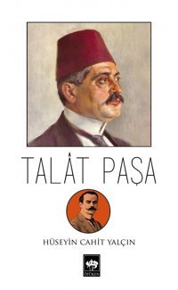 Talat Paşa HüseyIn Cahit Yalçın Ötüken Neşriyat