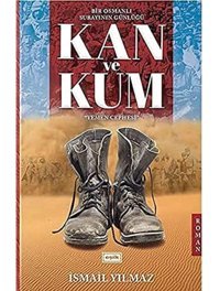 Kan Ve Kumyemen Cephesi - Bir Osmanlı Subayının Günlüğü İsmail Yılmaz Eşik Yayınları