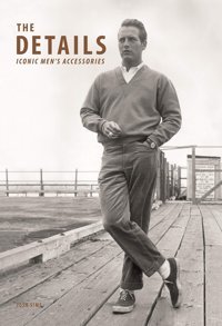 The Detailsiconic Men'S Accessories Sims, Josh Laurence King Publishing