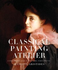 Classical Painting Atelier Aristides, Juliette Watson-Guptill
