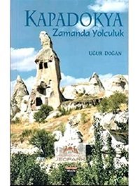Kapadokya Zamanda Yolculuk Uğur Doğan BilgIn Kültür Sanat Yayınları