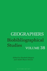 Geographersbiobibliographical Studies, Volume 38 Bloomsbury Academic