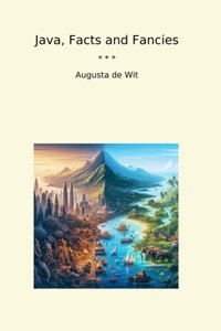 Java, Facts And Fancies (Classic Books) Augusta De Wit Lettel Books