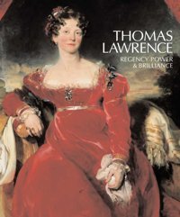 Thomas Lawrenceregency Power & Brilliance Albinson, Cassandra Yale University Press