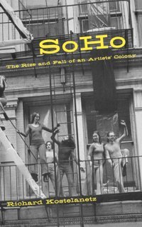 Sohothe Rise And Fall Of An Artist'S Colony Kostelanetz, Richard Routledge