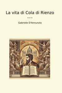 La Vita Di Cola Di Rienzo (Classic Books) Gabriele Dannunzio Lettel Books
