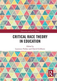 Critical Race Theory In Education (Education And Social Theory) Routledge