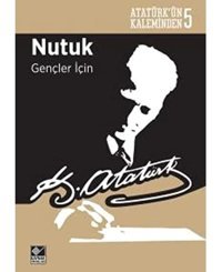 Atatürk'Ün Kaleminden 5 Nutuk Gençler İçIn Mustafa Kemal Atatürk Kaynak Yayınları