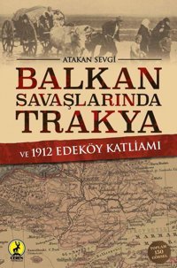 Balkan Savaşlarında Trakya Ve 1912 Edeköy Katliamı Atakan Sevgi Ceren Yayıncılık