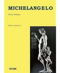 Michelangelo - Varış Noktası Özkan Eroğlu Tekhne Yayınları