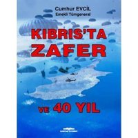 Kıbrısta Zafer Ve 40 Yıl Cumhur Evcil Kastaş Yayınevi