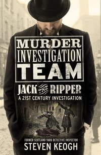 Murder Investigation Teamjack The Ripper Keogh, Steven John Blake Publishing Ltd