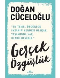 Gerçek Özgürlük Doğan Cüceloğlu Kronik Kitap