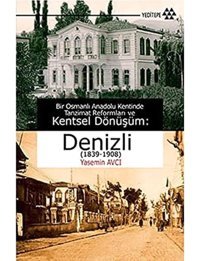 Denizli 1839-1908 Kentsel Dönüşüm YasemIn Avcı Yeditepe Yayınevi
