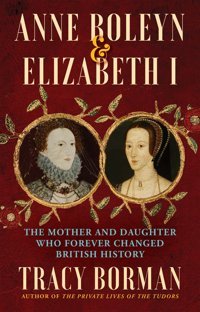 Anne Boleyn And Elizabeth I Atlantic Books