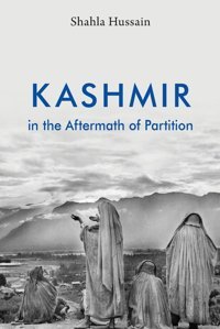 Kashmir In The Aftermath Of Partition Hussain, Shahla Cambridge University Press, Uk