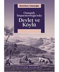 Osmanlı İmparatorluğunda Devlet Ve Köylü Huricihan İslamoğlu İletişim Yayınları