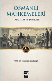 Osmanlı Mahkemeleritanzimat Ve Sonrası Ekrem Buğra Ekinci Arı Sanat Yayınevi