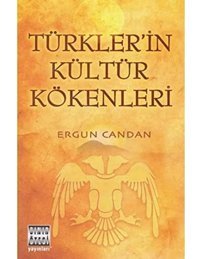 Türkler'In Kültür Kökenleri Ergun Candan Sınır Ötesi Yayınları