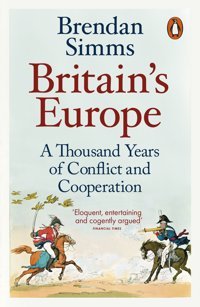 Britain'S Europea Thousand Years Of Conflict And Cooperation Simms, Brendan Penguin