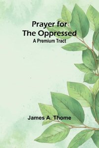 Prayer For The Oppresseda Premium Tract A. Thome, James Alpha Editions