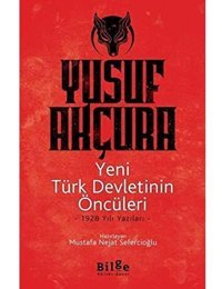 Yeni Türk DevletinIn Öncüleri1928 Yılı Yazıları Yusuf Akçura Bilge Kültür Sanat