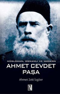 Müslüman Osmanlı ve Modern - Ahmet Cevdet Paşa Ahmet Zeki İzgöer İz Yayıncılık