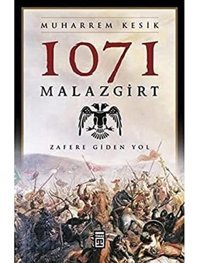 1071 Malazgirtzafere Giden Yol Muharrem Kesik Timaş