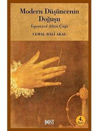 Modern DüşüncenIn Doğuşui̇spanyol Altın Çağı Cemal Bali Akal Dost Kitabevi