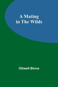A Mating In The Wilds Binns, Ottwell Alpha Editions