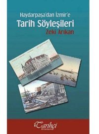 Haydarpaşadan İzmire Tarih Söyleşilerigül Karlı Zeki Arıkan Tarihçi Kitabevi