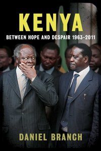 Kenyabetween Hope And Despair, 1963-2011 Branch, Daniel Yale University Press