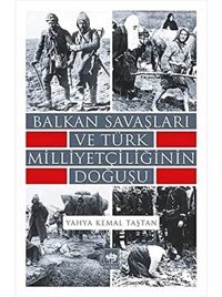 Balkan Savaşları Ve Türk MilliyetçiliğinIn Doğuşu Yahya Kemal Taştan Ötüken Neşriyat