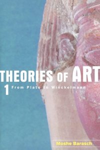 Theories Of Art1. From Plato To Winckelmann01 Barasch, Moshe Routledge
